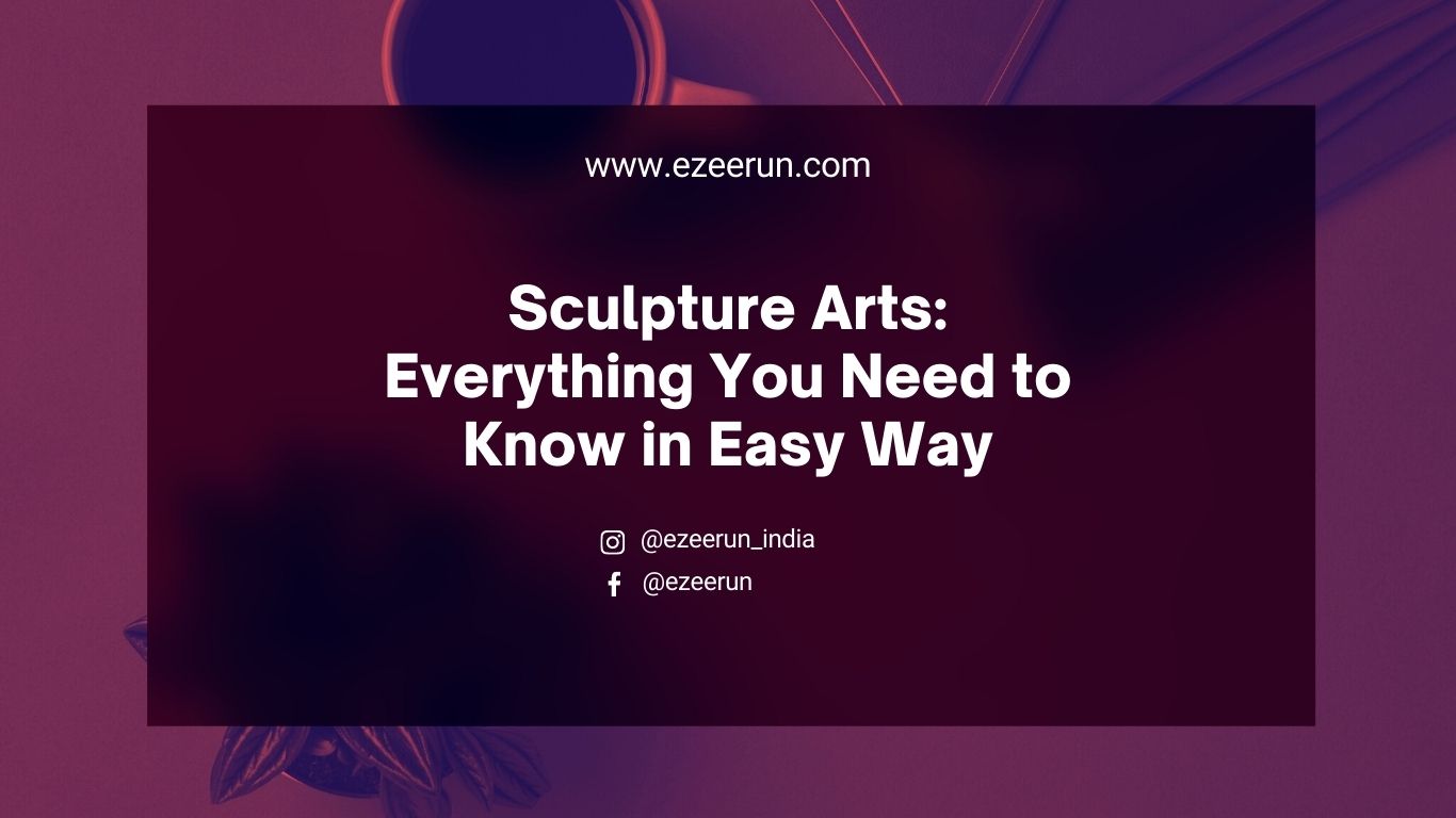 Sculpture Arts Everything You Need to Know in Easy Way