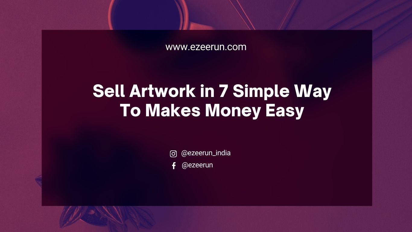 Sell Artwork in 7 Simple Way To Makes Money Easy
